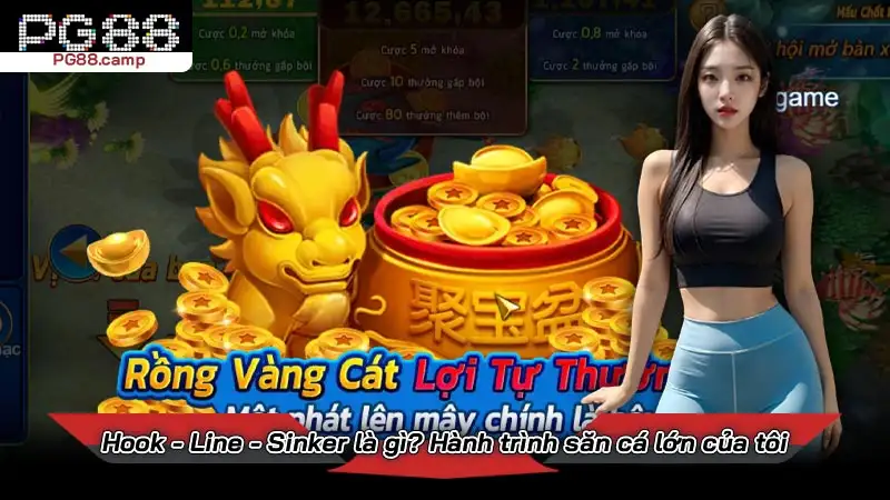 Hook - Line - Sinker là gì? Hành trình săn cá lớn của tôi Hook - Line - Sinker là gì? Hành trình săn cá lớn của tôi